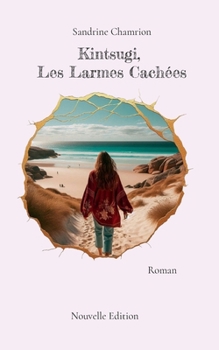 Kintsugi, Les Larmes Cachées: Roman (French Edition)