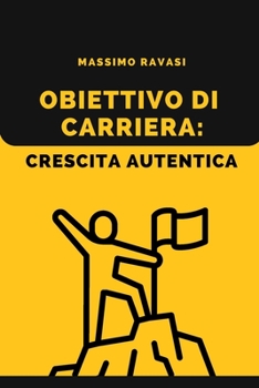 Paperback Obiettivo di Carriera: Crescita Autentica [Italian] Book
