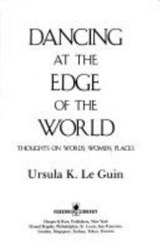 Paperback Dancing at the Edge of the World: Thoughts on Words, Women, Places Book