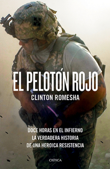 Paperback El Pelotón Rojo: Doce Horas En El Infierno. La Verdadera Historia de Una Heroica Resistencia [Spanish] Book