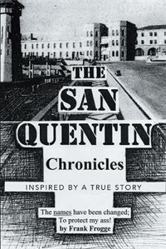 Hardcover The San Quentin Chronicles: Inspired by a True Story Book