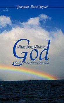 Paperback Miraculous Miracles God Has Done for My Loved Ones and I Book