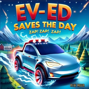 Paperback EV-ED Saves The Day!: A Journey of Friendship and Discovery with a High-Tech Truck Book