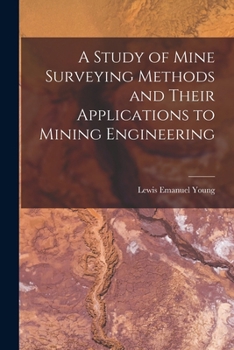 Paperback A Study of Mine Surveying Methods and Their Applications to Mining Engineering Book