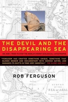 Paperback The Devil and the Disappearing Sea: Or, How I Tried to Stop the World's Worst Ecological Catastrophe Book