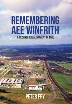 Paperback Remembering AEE Winfrith: A Technological Moment in Time Book
