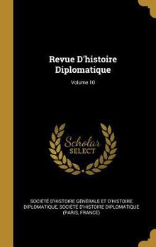 Hardcover Revue D'histoire Diplomatique; Volume 10 [French] Book