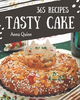 Paperback 365 Tasty Cake Recipes: The Cake Cookbook for All Things Sweet and Wonderful! Book