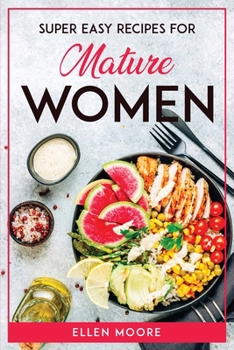 Paperback Super Easy Recipes for Mature Women Book