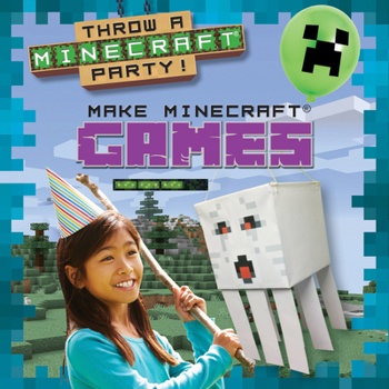 Make Minecraft(r) Games (Throw a Minecraft Party!)
