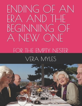 ENDING OF AN ERA AND THE BEGINNING OF A NEW ONE: FOR THE EMPTY NESTER