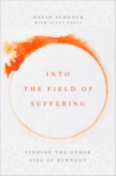 Hardcover Into the Field of Suffering: Finding the Other Side of Burnout Book