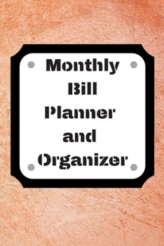 Monthly Bill Planner and Organizer: Finance Monthly & Weekly Budget Planner Expense Tracker Bill Organizer Journal Notebook Budget Planning, Workbook ... (Expense Tracker Budget Planner)