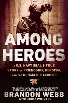 Paperback Among Heroes: A U.S. Navy SEAL's True Story of Friendship, Heroism, and the Ultimate Sacrifice Book