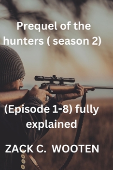 Paperback Prequel of hunters (season 2): (Episode 1-8) fully explained Book