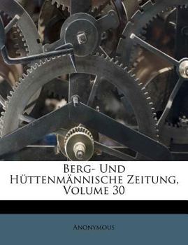Paperback Berg- Und Huttenmannische Zeitung, Volume 30 [German] Book