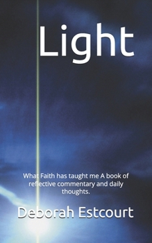 Paperback Light: What Faith has taught me A book of reflective commentary and daily thoughts. Book