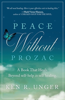 Paperback Peace Without Prozac: A Book That Heals. Beyond Self-Help to Self Healing Book
