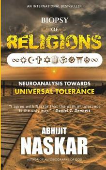 Paperback Biopsy of Religions: Neuroanalysis Towards Universal Tolerance Book
