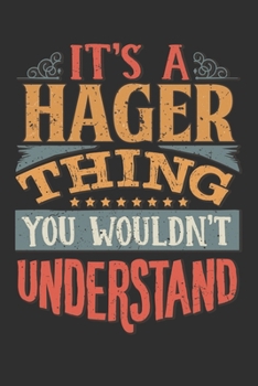 It's A Hager Thing You Wouldn't Understand: Want To Create An Emotional Moment For A Hager Family Member ? Show The Hager's You Care With This ... Surname Planner Calendar Notebook Journal