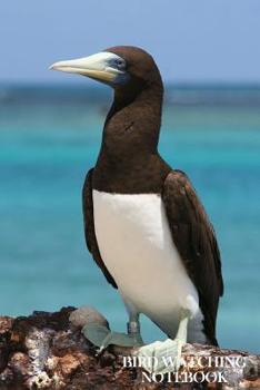 Paperback Bird Watching Notebook: Bird Watching Logbook/Notebook. 6 x 9 size, 100 pages, With Fields For All Your Info. Brown Booby Tern Cover. Book