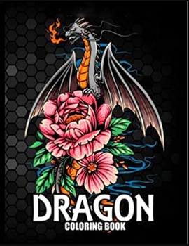 Paperback Dragons coloring book: For Adults with Mythical Fantasy Creatures Stress Relieving Relaxation with Beautiful Mandalas over 50 Hight Quality C Book