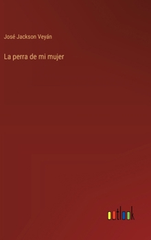 Hardcover La perra de mi mujer [Spanish] Book