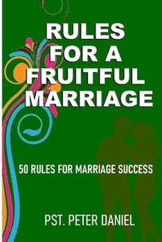 Paperback Rules for a Fruitful Marriage: 50 Rules for Marriage Success Book