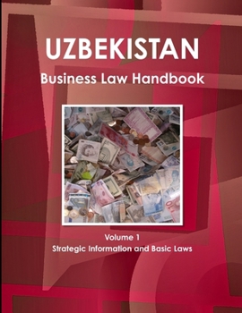 Paperback Uzbekistan Business Law Handbook Volume 1 Strategic Information and Basic Laws Book