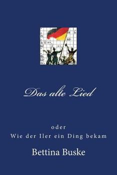 Paperback Das alte Lied: oder Wie der Iler ein Ding bekam [German] Book