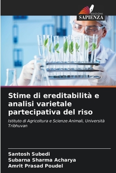 Stime di ereditabilità e analisi varietale partecipativa del riso: Istituto di Agricoltura e Scienze Animali, Università Tribhuvan (Italian Edition)