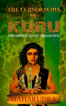 Paperback The Cursed Scion of KURU: A Phiosophical Fantasy Thriller Novel Book