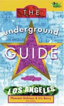 The Underground Guide to Los Angeles: 3rd Edition (Underground Guide to Los Angeles)