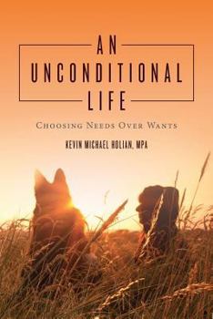 Paperback An Unconditional Life: Choosing Needs Over Wants Book
