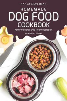 Paperback Homemade Dog Food Cookbook: Home-Prepared Dog Treat Recipes for Man's Best Friend Book