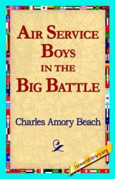 Air Service Boys in the Big Battle; or, Silencing the Big Guns