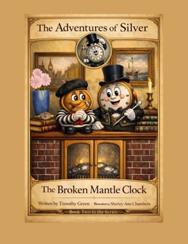 Paperback The Adventures of Silver: The Broken Mantle Clock Book