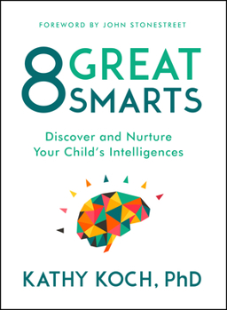 Paperback 8 Great Smarts: Discover and Nurture Your Child's Intelligences Book