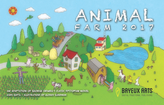 Hardcover Animal Farm 2017: An Adaptation of George Orwell's Classic Dystopian Novel Book