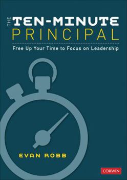 Paperback The Ten-Minute Principal: Free Up Your Time to Focus on Leadership Book