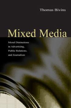 Paperback Mixed Media: Moral Distinctions in Advertising, Public Relations, and Journalism Book