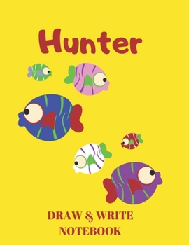 Paperback Hunter Draw & Write Notebook: Personalized with Name for Boys who Love Fish and Fishing / With Picture Space and Dashed Mid-line Book