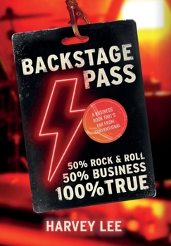 Hardcover Backstage Pass: A Business Book That's Far From Conventional Book