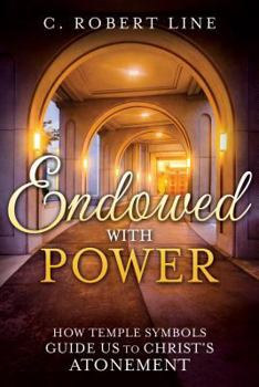 Paperback Endowed with Power: Temple Symbolism and the Atonement of Christ Book