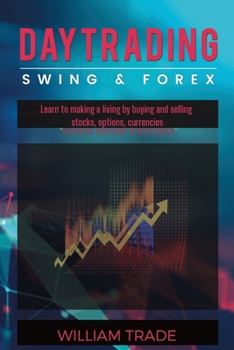 Paperback DAY TRADING, swing trading and forex: Learn to making a living by buying and selling stocks, options, currencies. PASSIVE INCOME STRATEGIES Book
