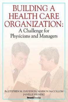 Paperback Building a Health Care Organization: A Challenge for Physicians and Managers Book