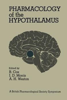 Paperback Pharmacology of the Hypothalamus: Proceedings of a British Pharmacological Society International Symposium on the Hypothalamus Held on Thursday, Septe Book