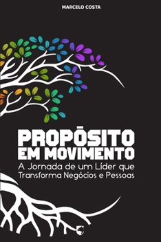 Propósito em Movimento: A Jornada de um Líder que Transforma Negócios e Pessoas (Portuguese Edition)
