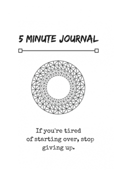 Paperback 5 Minute Journal: If you're tired of starting over, stop giving up. Book