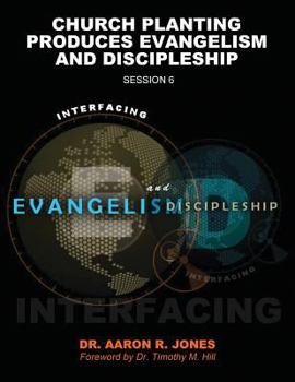 Paperback Interfacing Evangelism and Discipleship Session 6: Church Planting Produces Evangelism and Discipleship Book